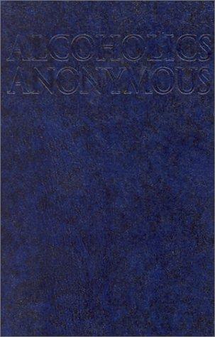 Alcoholics Anonymous: The Big Book