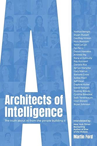 Architects of Intelligence: The Truth about AI from the People Building It