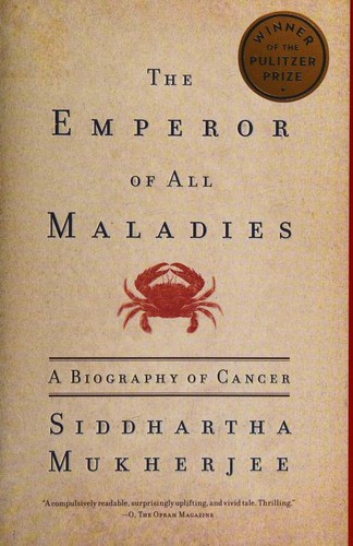 The Emperor of All Maladies: A Biography of Cancer