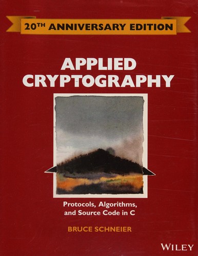Applied Cryptography: Protocols, Algorithms and Source Code in C, 20th Anniversary Edition