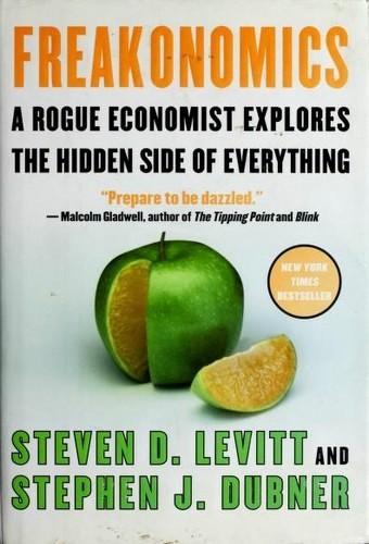 Freakonomics: A Rogue Economist Explores the Hidden Side of Everything