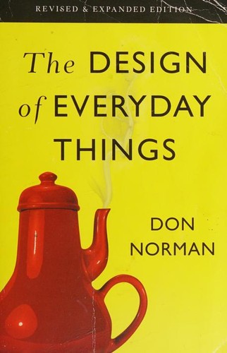 The Design of Everyday Things: Revised and Expanded Edition