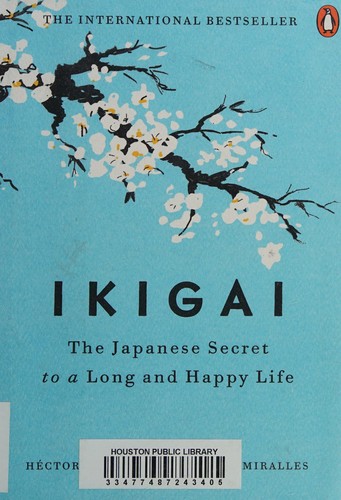 Ikigai: The Japanese Secret to a Long and Happy Life