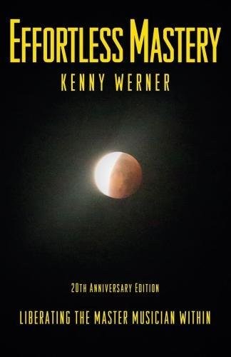 Effortless Mastery: Liberating the Master Musician Within (20th Anniversary Edition)