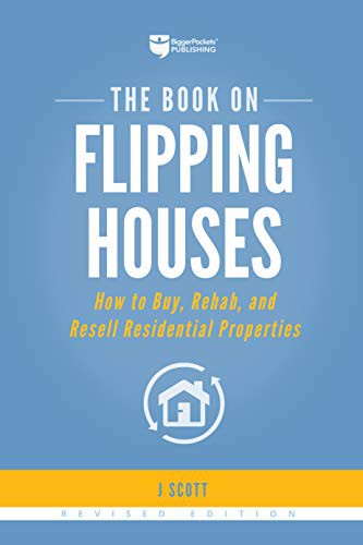 The Book on Flipping Houses: How to Buy, Rehab, and Resell Residential Properties