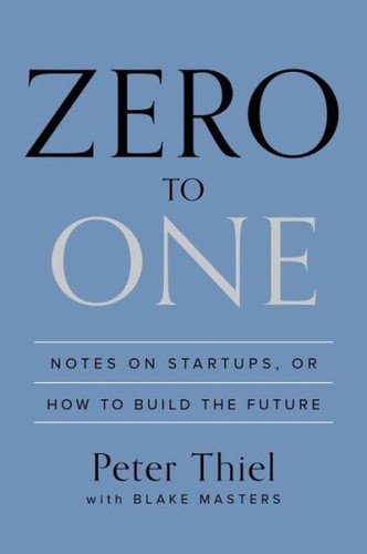 Zero to One: Notes on Startups, or How to Build the Future
