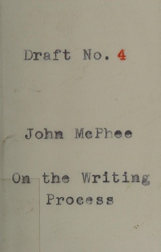 Draft No. 4: On the Writing Process